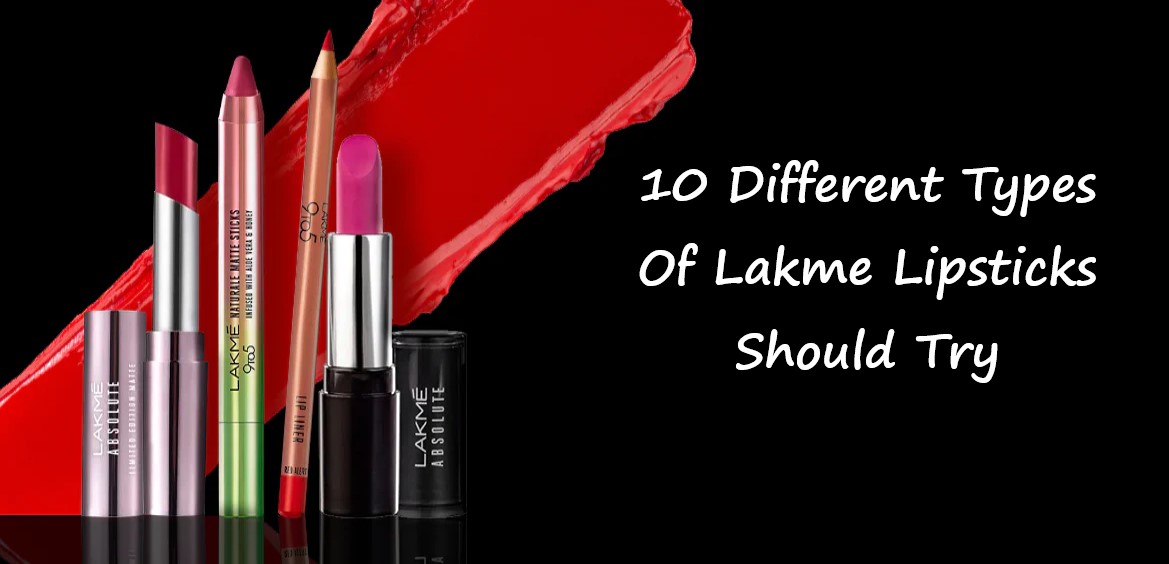 10 Different Types Of Lakme Lipsticks Should Try