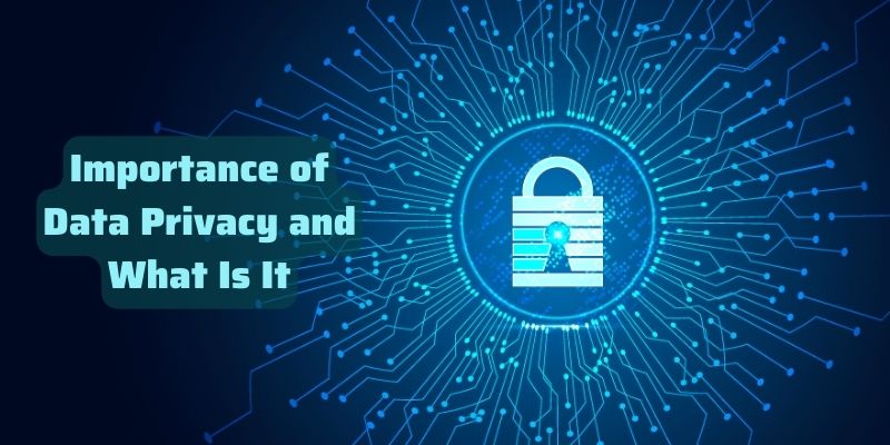 Importance of Data Privacy and What Is It