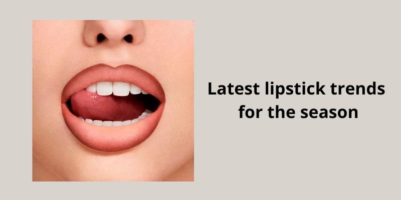 Latest lipstick trends for the season