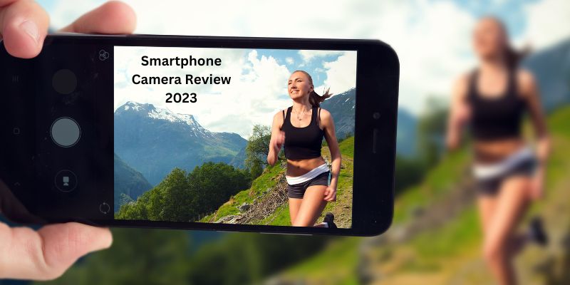 Smartphone Camera Review 2023
