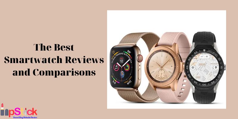 The Best Smartwatch Reviews and Comparisons