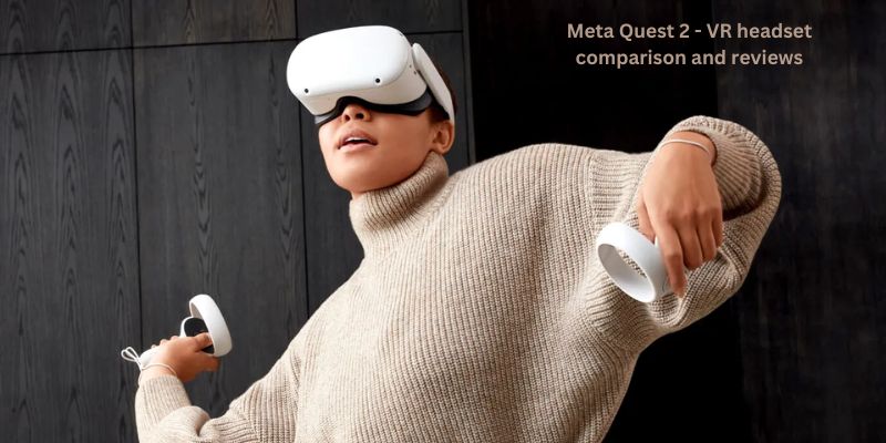 Meta Quest 2 - VR headset comparison and reviews