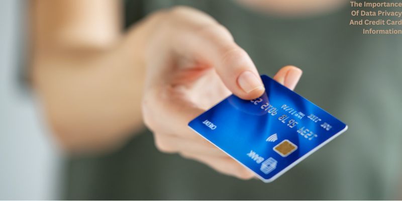 The Importance Of Data Privacy And Credit Card Information