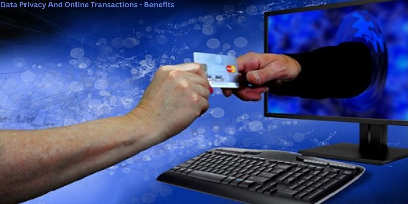 Data Privacy And Online Transactions - Benefits